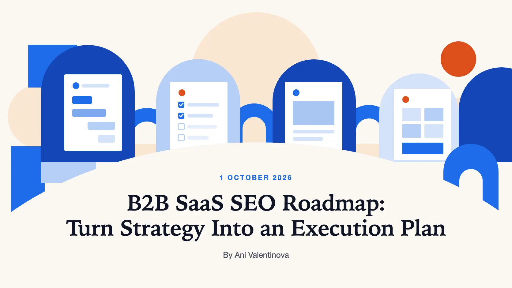 Illustration of stylised timeline, checklist, page and gallery cards standing in blue arches, over the text: 1 October 2026, B2B SaaS SEO Roadmap: Turn Strategy Into an Execution Plan, by Ani Valentinova